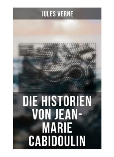 Die Historien von Jean-Marie Cabidoulin von Musaicum Books